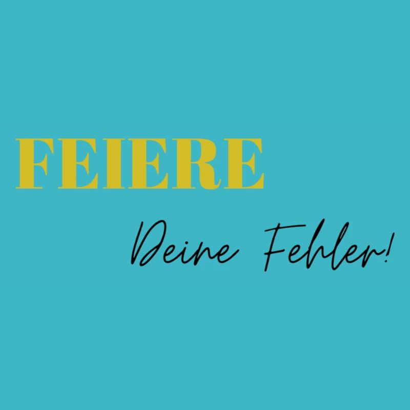 Feiere Deine Fehler