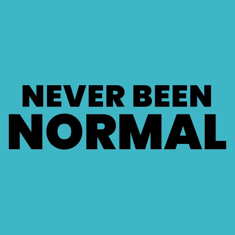 Never Been Normal