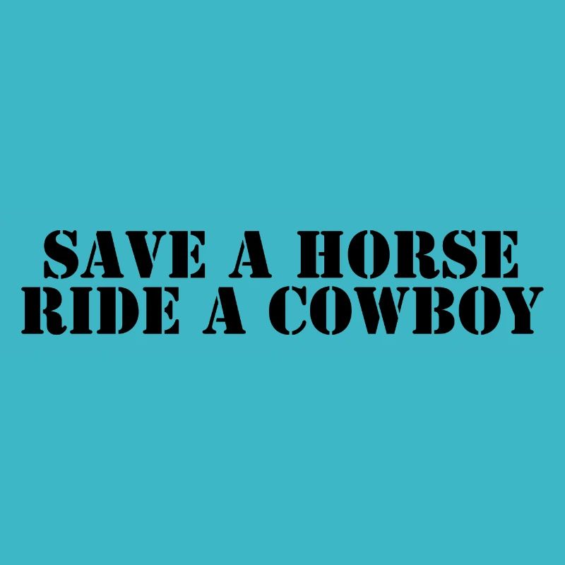 Save a Horse Ride a Cowboy