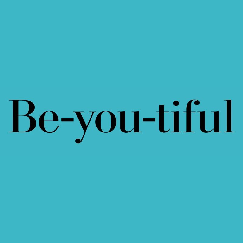 Be you tiful