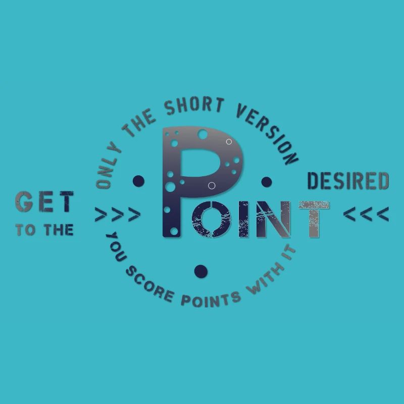 get to the point