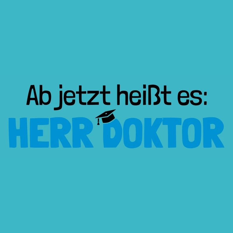 Lustiger Spruch Herr Doktor, Geschenk Doktorarbeit