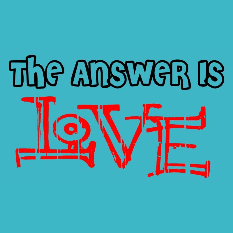 the answer is love