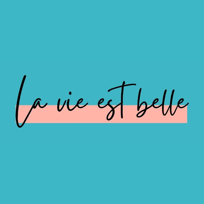 La vie est belle