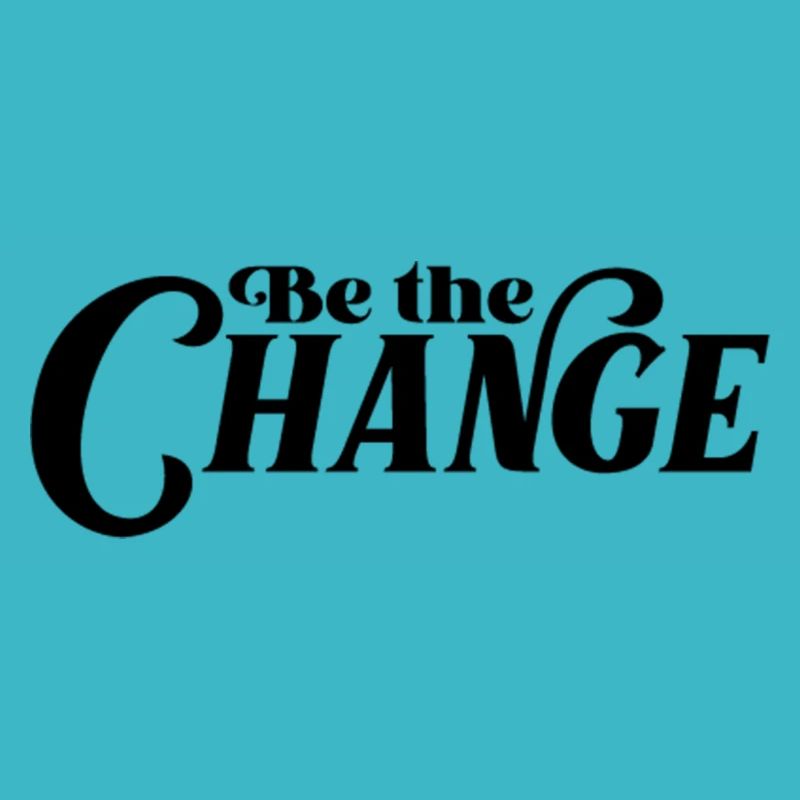 Be the Change