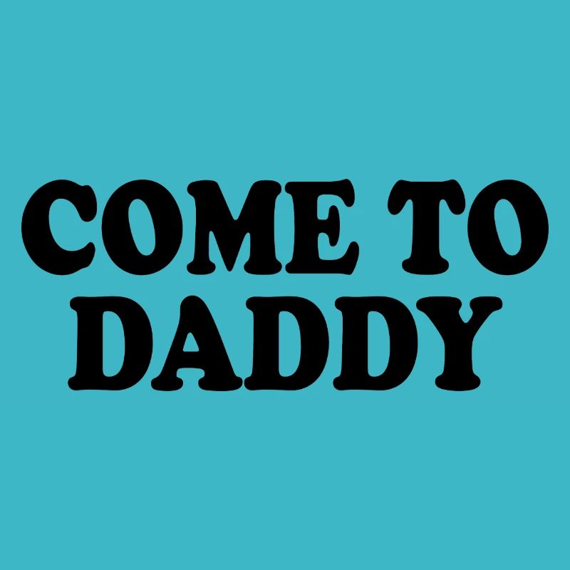 come to daddy