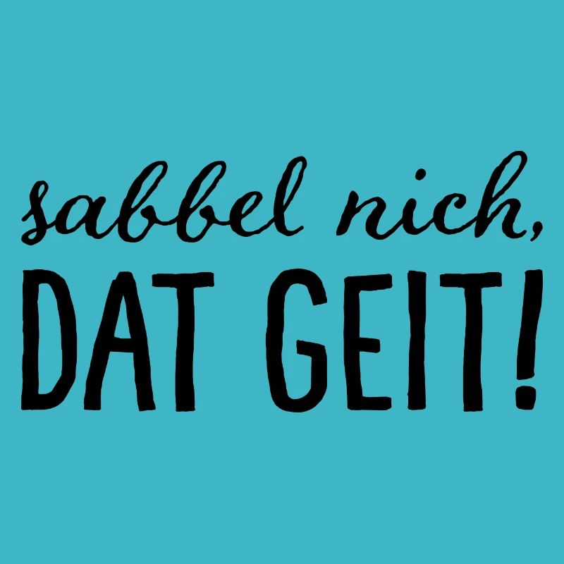 Sabbel nich, dat geit!