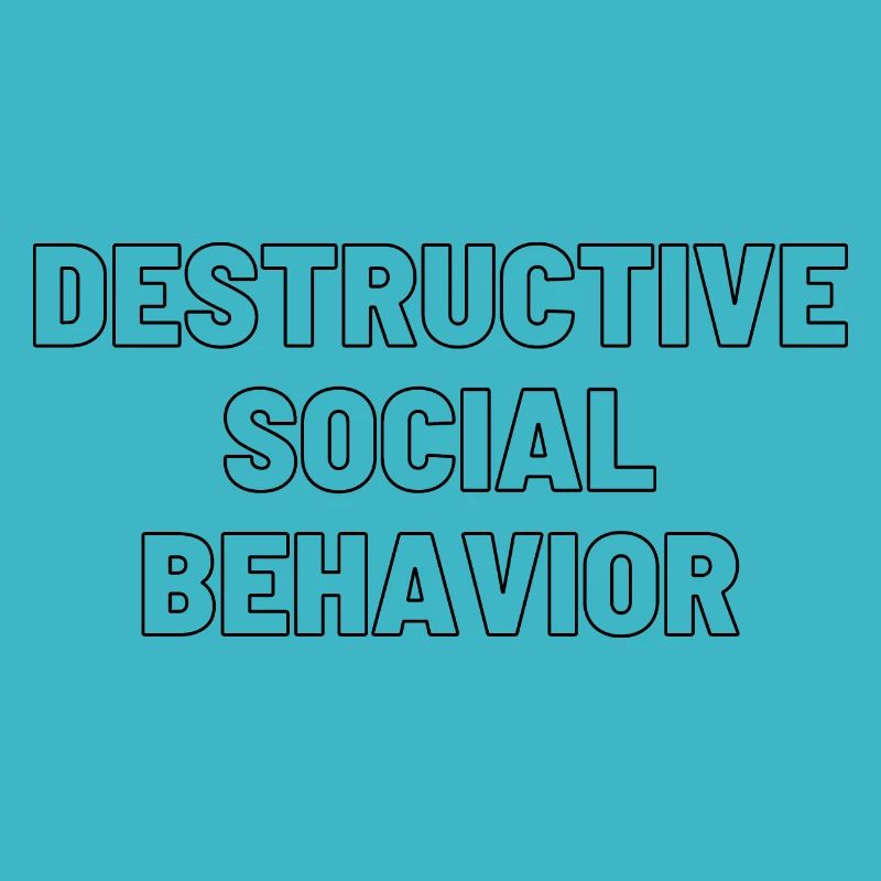 DESTRUCTIVE SOCIAL BEHAVIOR