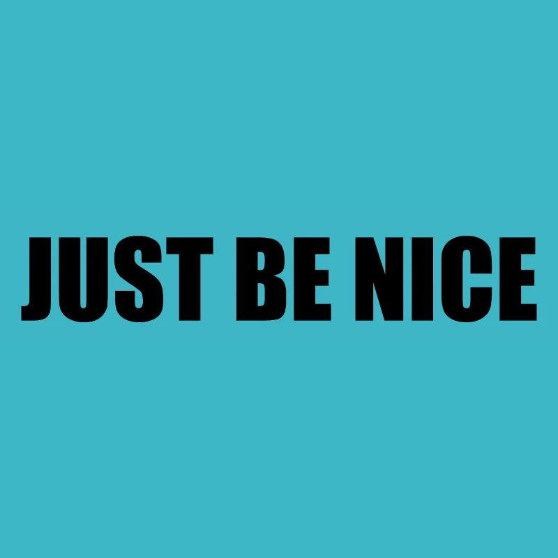 Just be nice