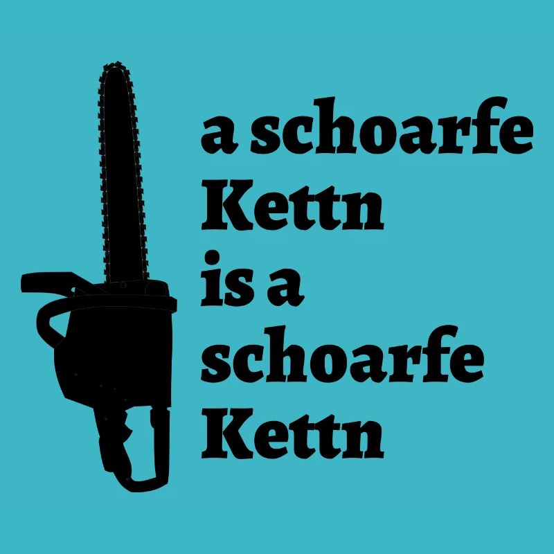 schoarfe Kettn - bayrischer Spruch