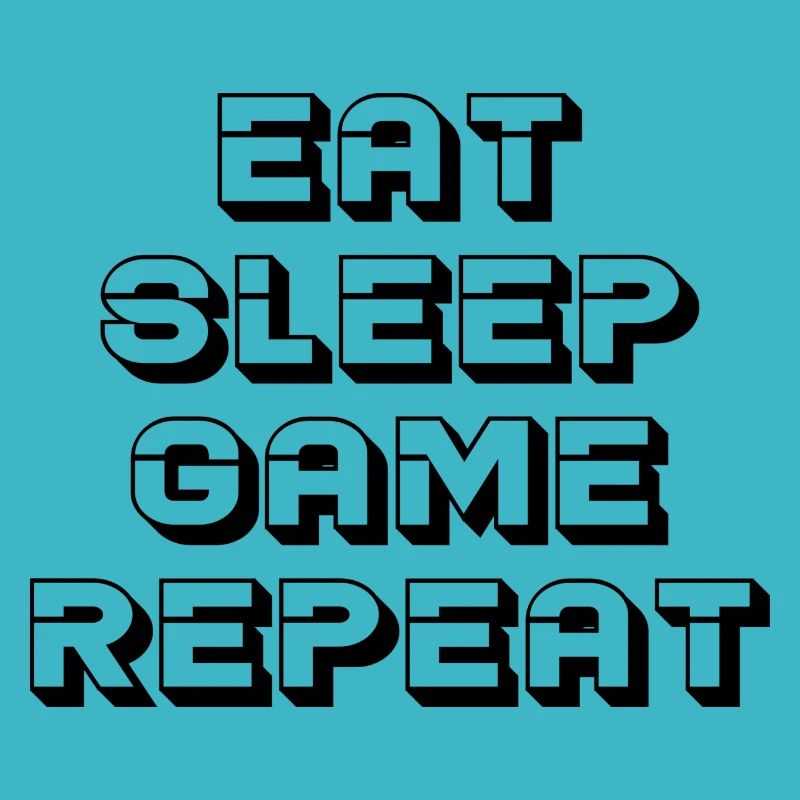 EAT SLEEP GAME REPEAT