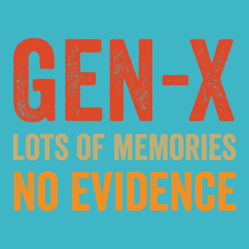 Génération X - beaucoup de souvenirs. Aucune preuve.