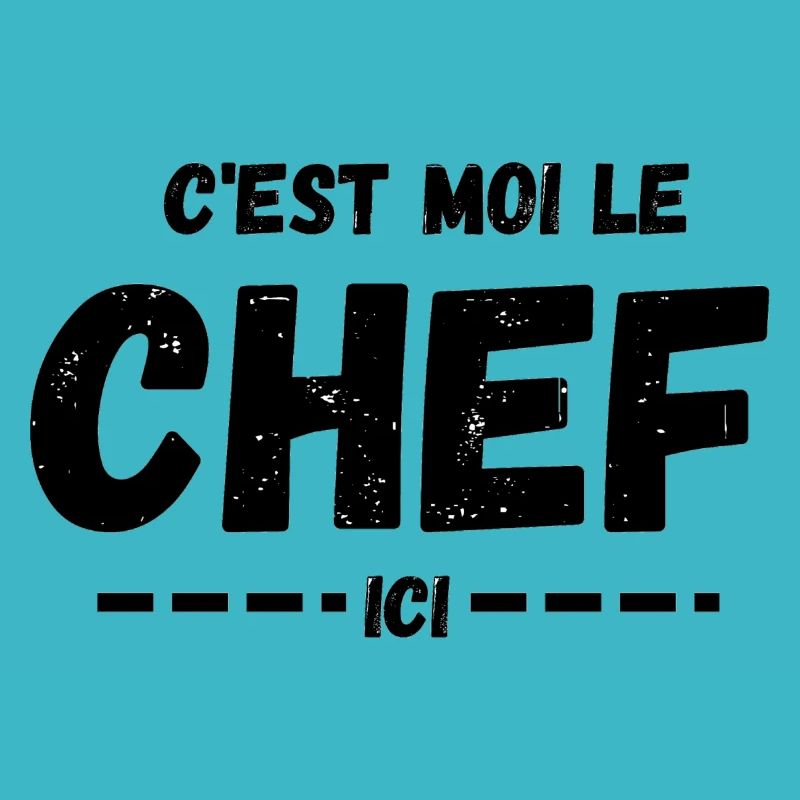 C'est moi le Chef ici
