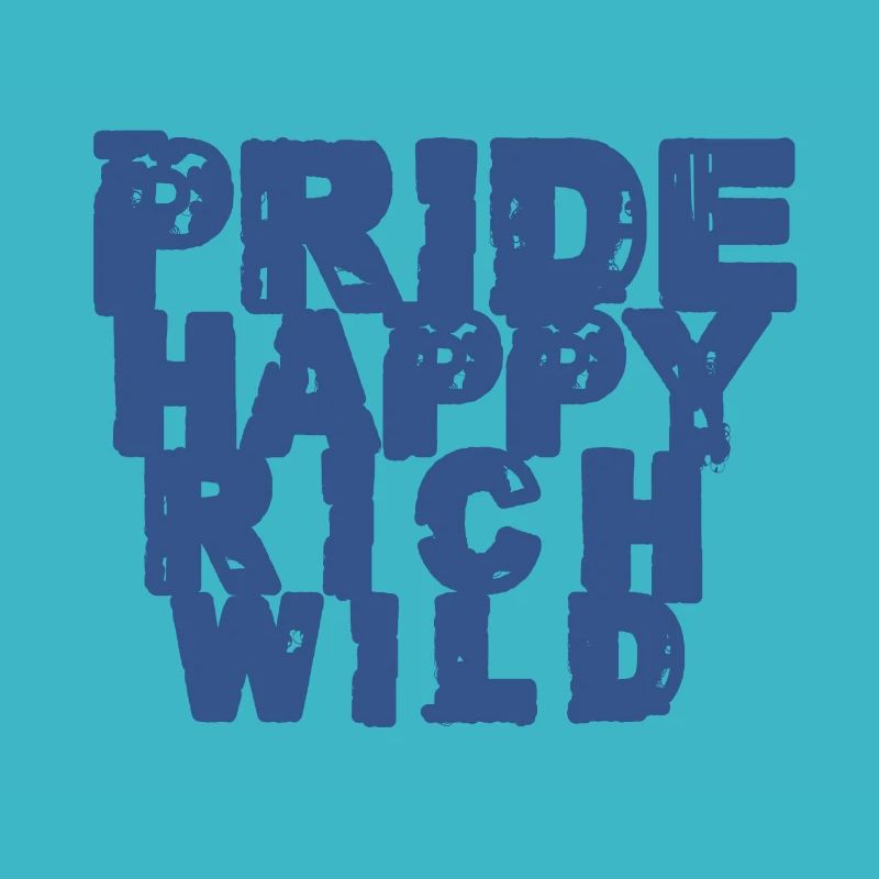 Pride - Happy - Rich - Wild