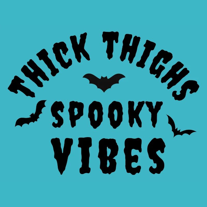 thick thighs spooky vibes