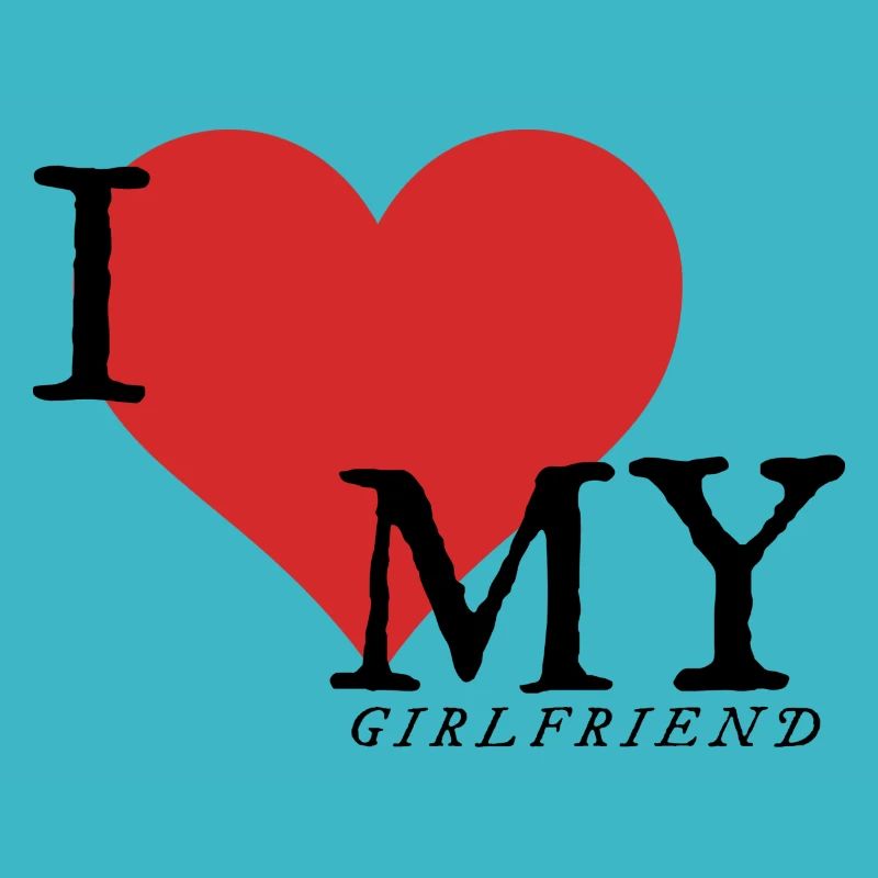 I love my girlfriend