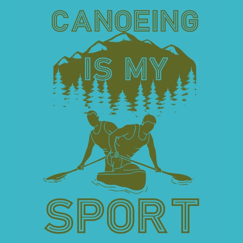 Canoe Canoeing Canoeing Is My