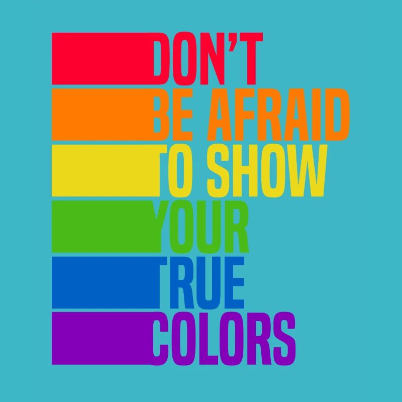 Dont Be Afraid To Show Your True Colors Bisexual T