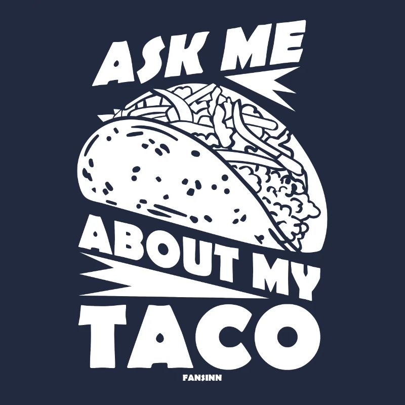 Ask Me About My Taco