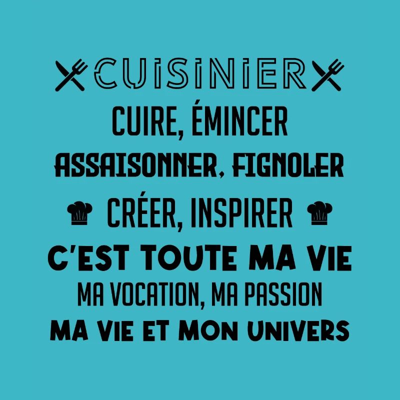 Cuisinier ma vocation, ma vie, mon univers