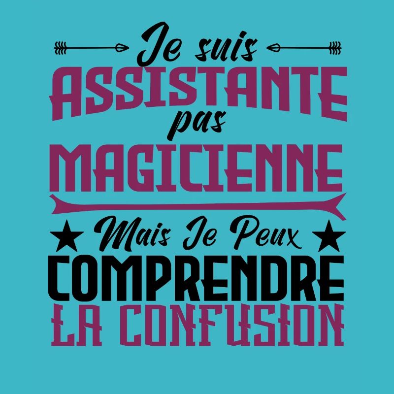 je suis Assistante pas magicienne.