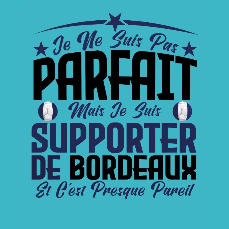 je ne suis pas parfait, supporteur de Bordeaux.