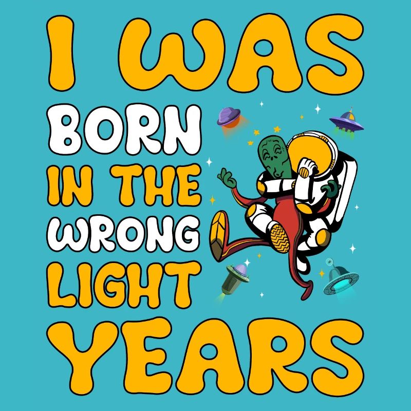 I was born in the wrong Light Year