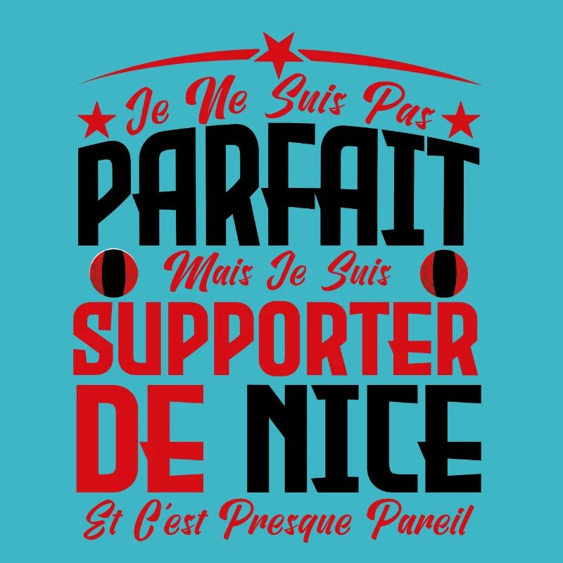 je ne suis pas parfait, supporteur de Nice .