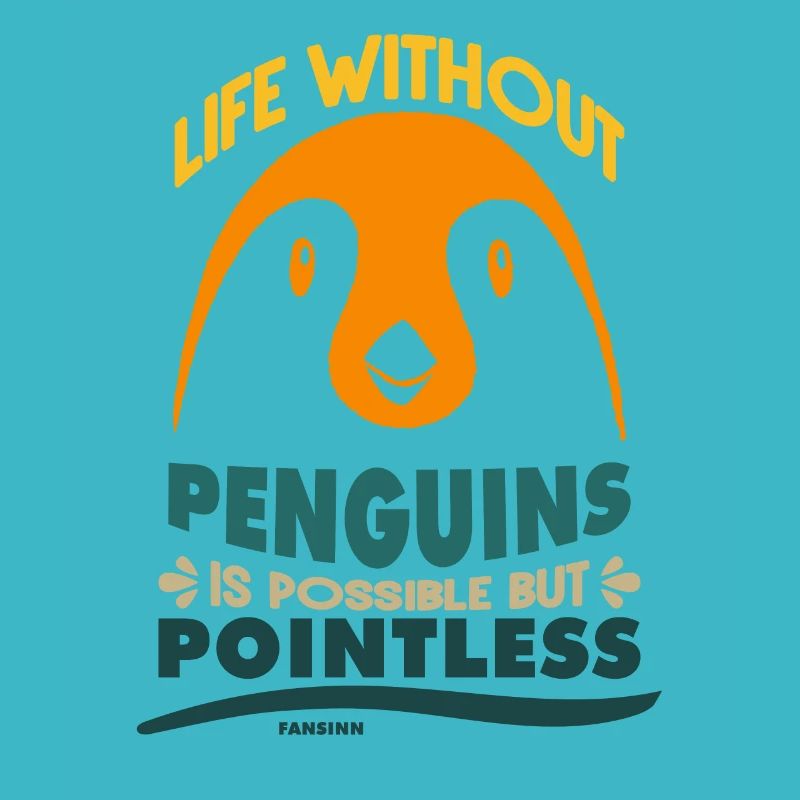 Life Without Penguins Is Possible But Pointless