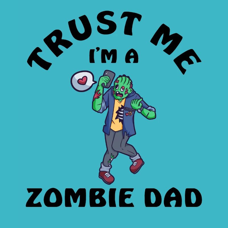 Trust Me I Am A Zombie Dad