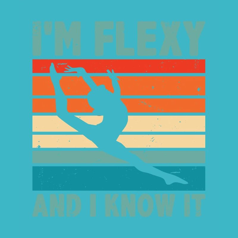 I'm Flexy And I Know It Acrobatics Acrobat Gymnast