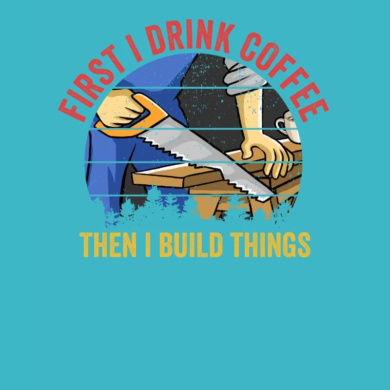D’abord je bois du café puis je construis Carpenter Funny