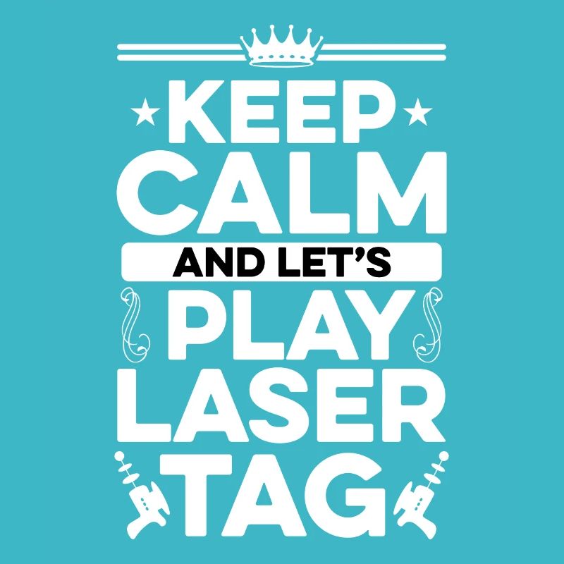 Keep Calm And Let's Play Lasertag Lasergame Player