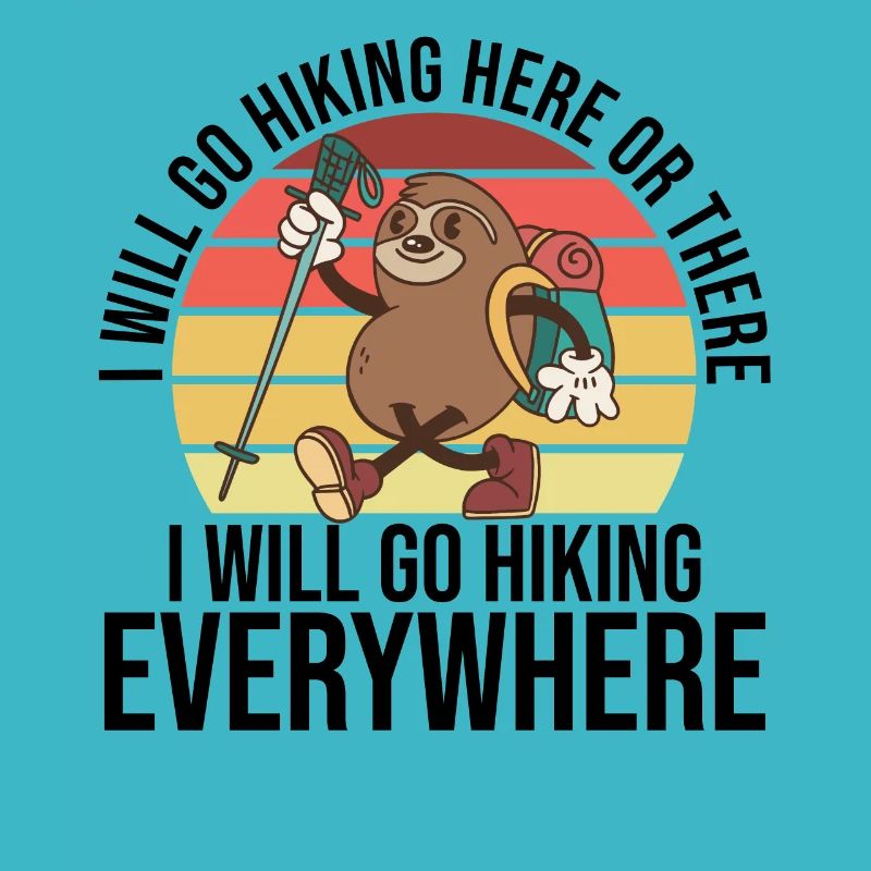I Will Go Hiking Here Or There I Will Go Hiking Ev