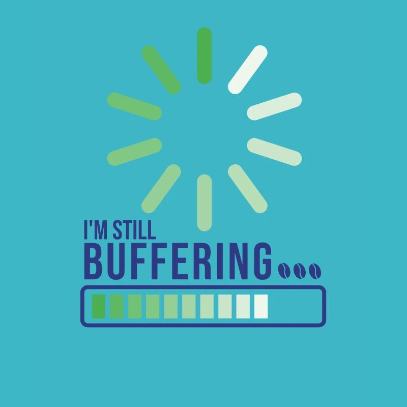 I'm Still Buffering