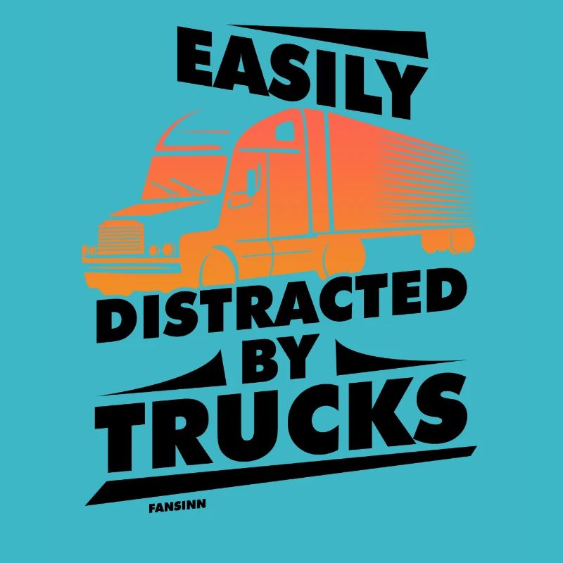 Easily Distracted By Trucks
