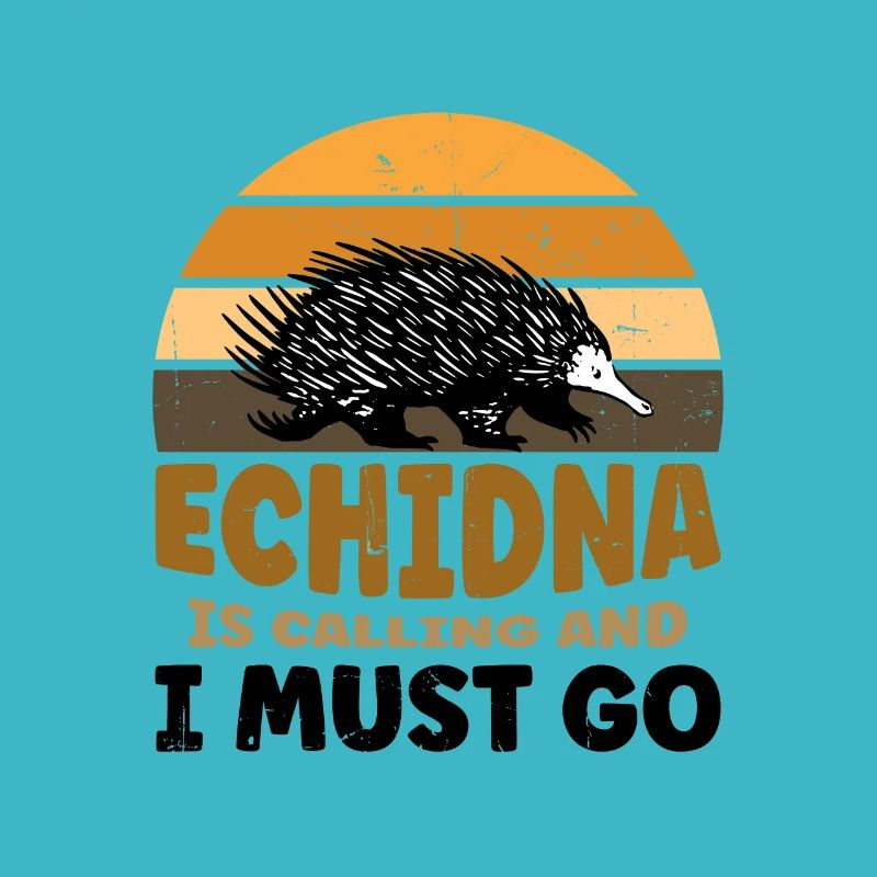 Echidna Is Calling And I Must Go