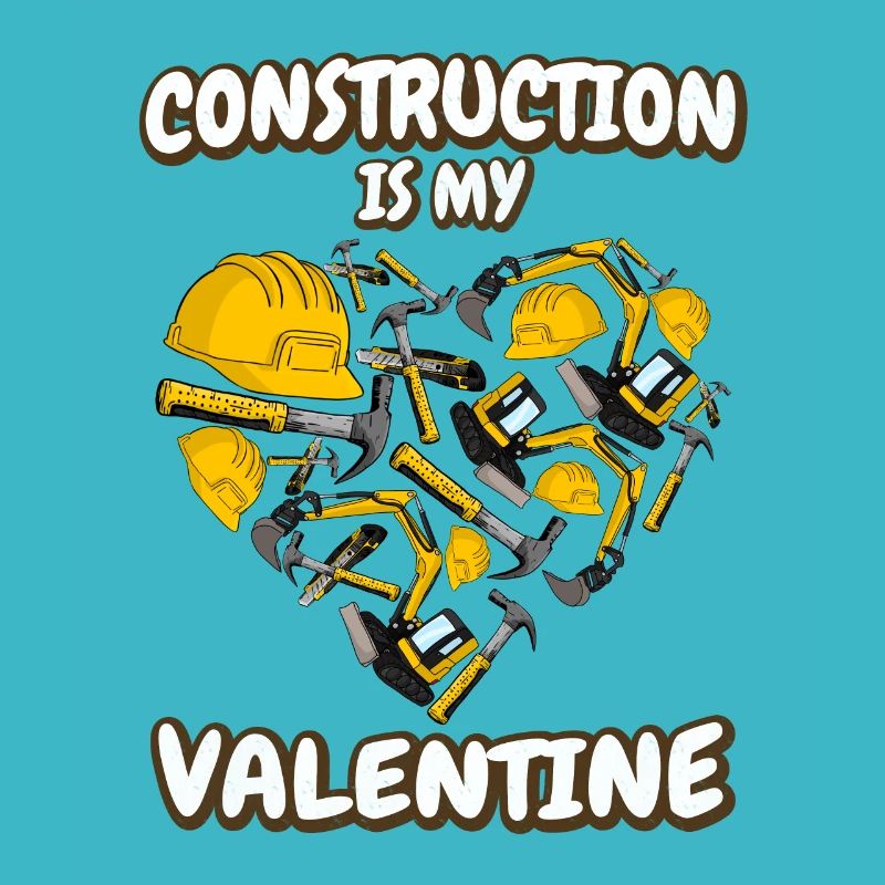 Construction site is my Valentine's Day