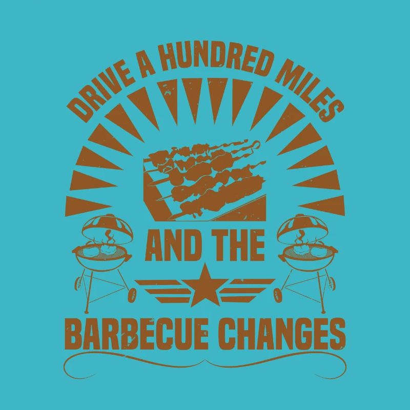 DRIVE A HUNDRED MILES AND THE BARBECUE CHANGES