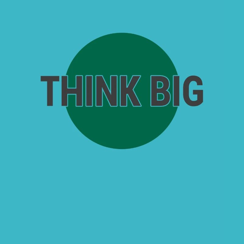 Think big think big