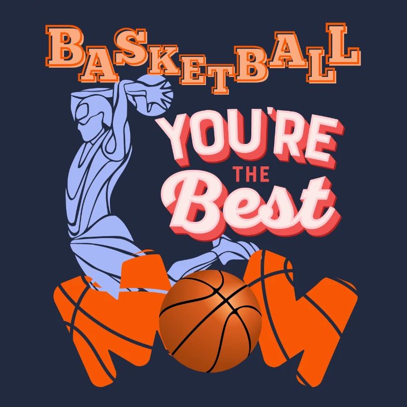 BASKETBALL, DU BIST DIE BESTE MUTTER