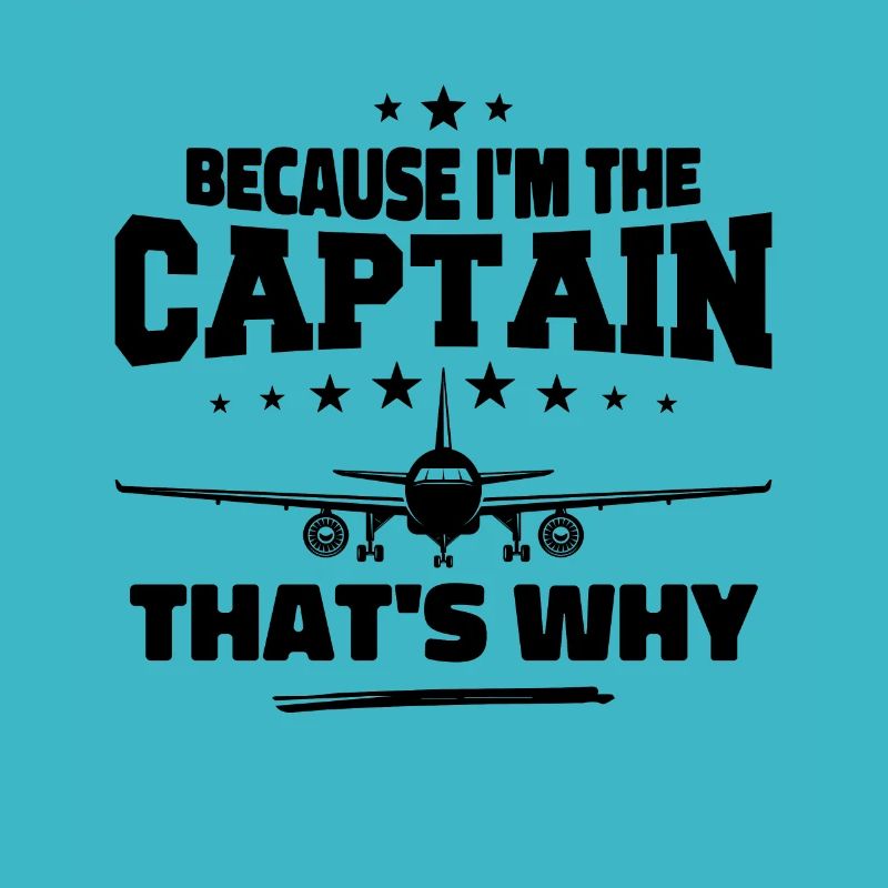 Because I'm The Captain That's Why Pilot Gift