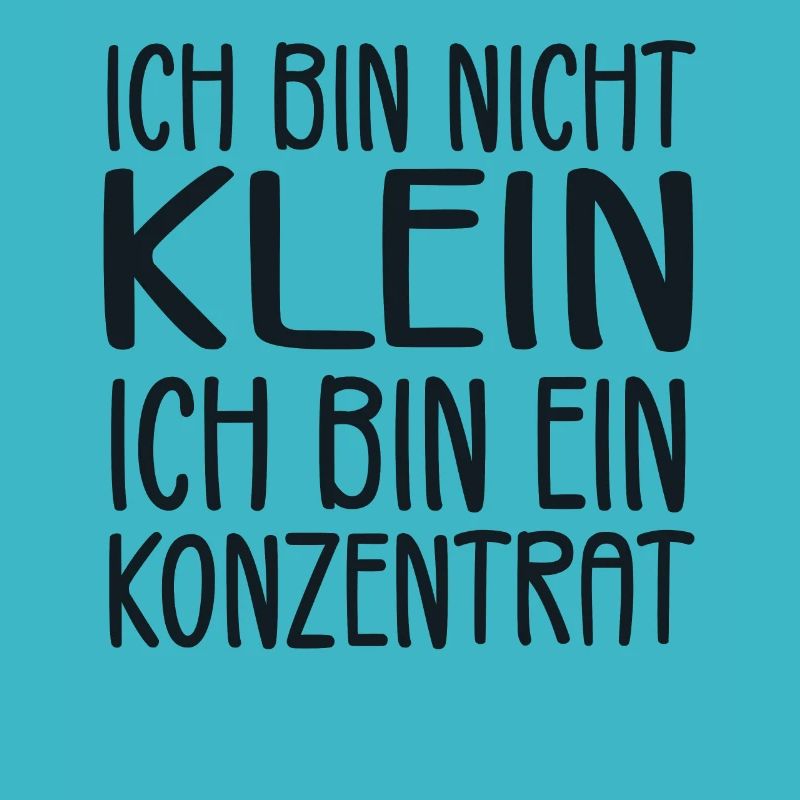 Ich bin nicht klein Ich bin ein Konzentrat
