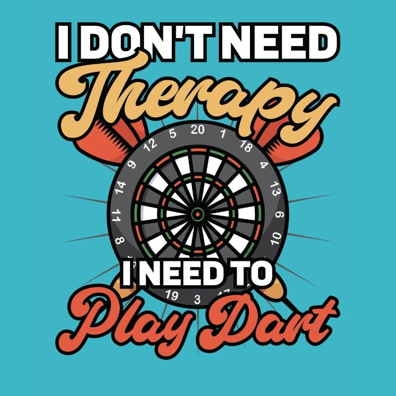I don't need therapy I need to play dart