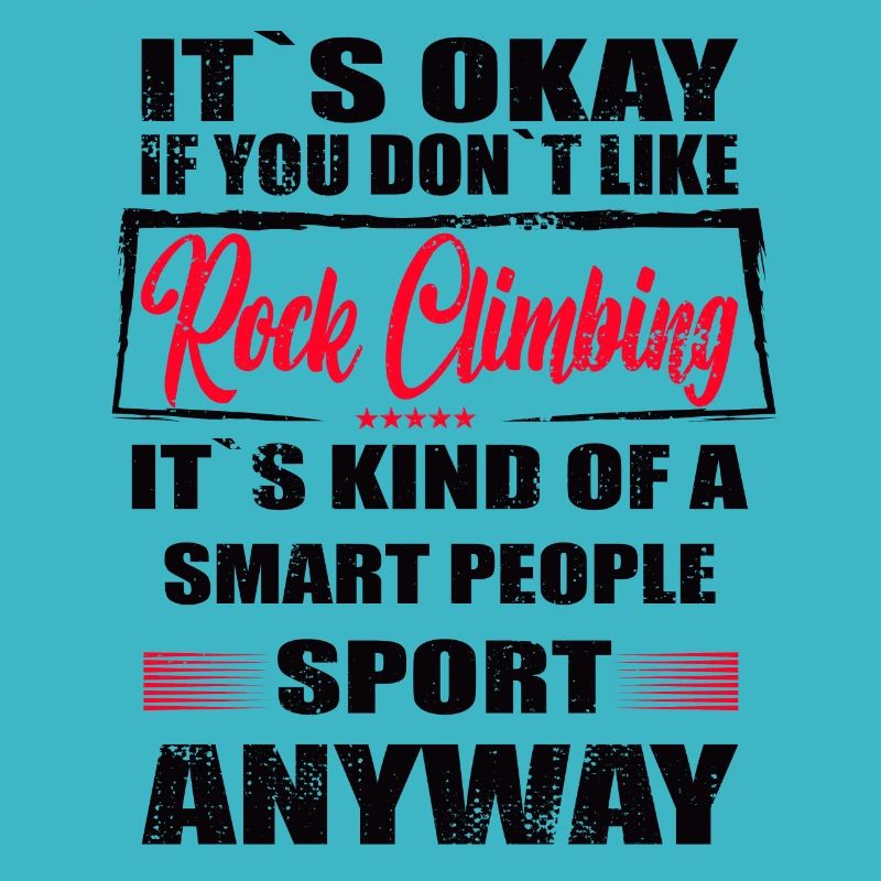 It's Okay If You Don't Like rock climbing