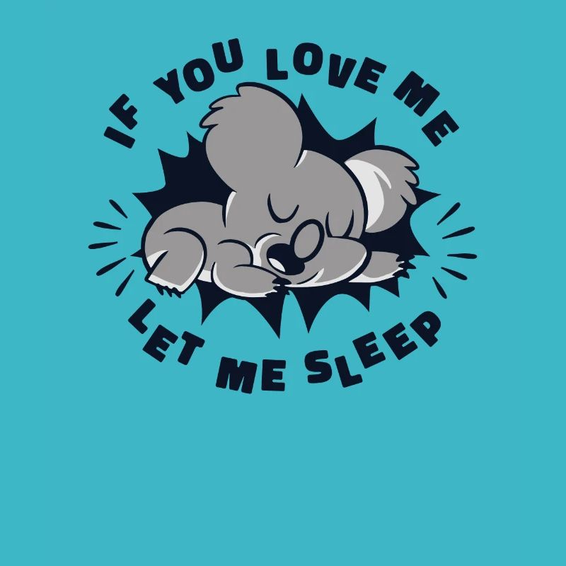 Si tu m’aimes laisse-moi dormir Koalabear Eucalyptus