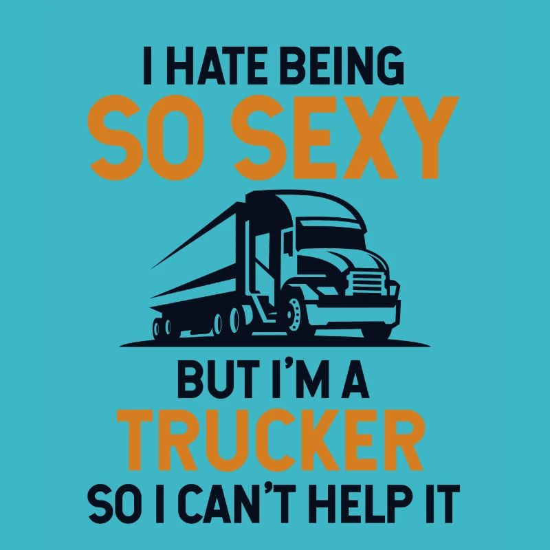 Ich hasse es, so sexy zu sein, aber ich bin ein Trucker-Trucker
