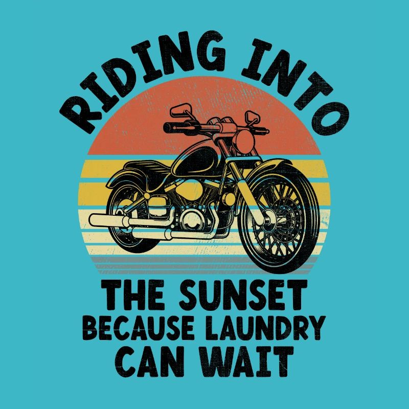 Riding Into The Sunset Because Laundry Can Wait Bi