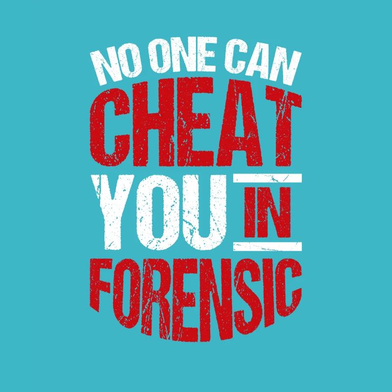 In forensics, no one can cheat you