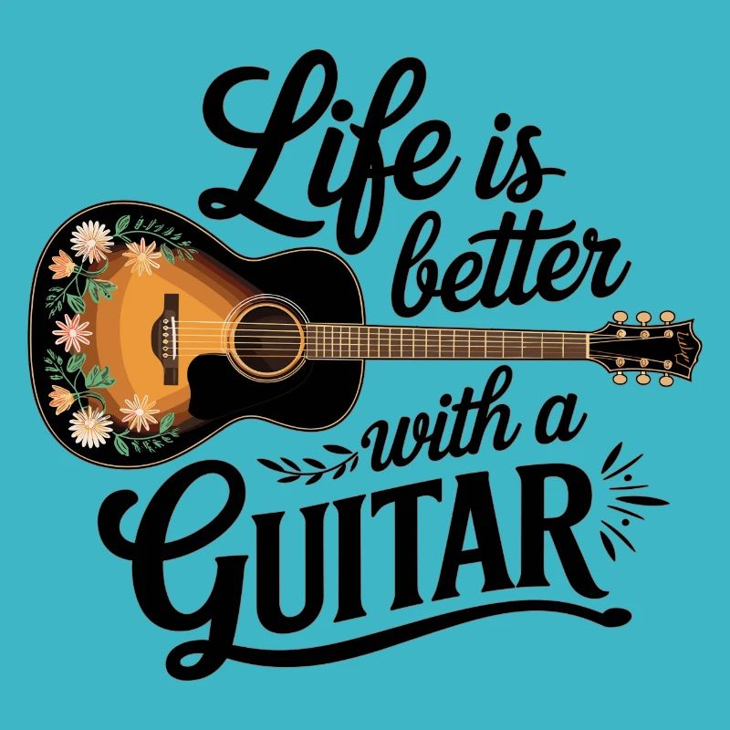 Life is Better with a Guitar – Akustikgitarre